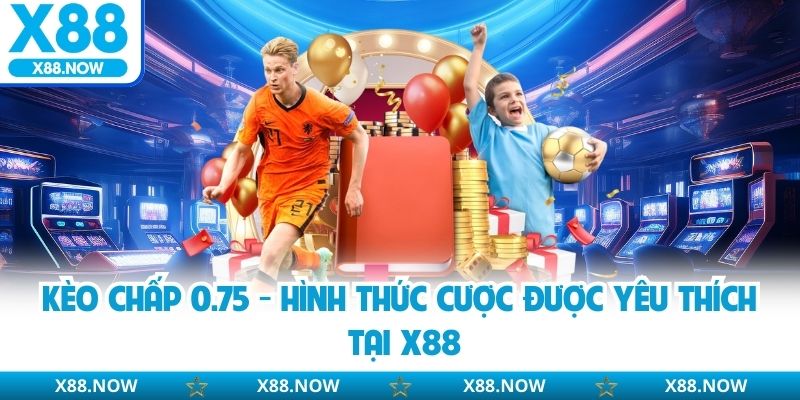 Kèo chấp 0.75